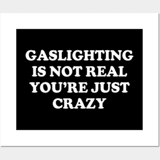 Y2K Funny Slogan Gaslighting Is Not Real You're Just Crazy II Posters and Art